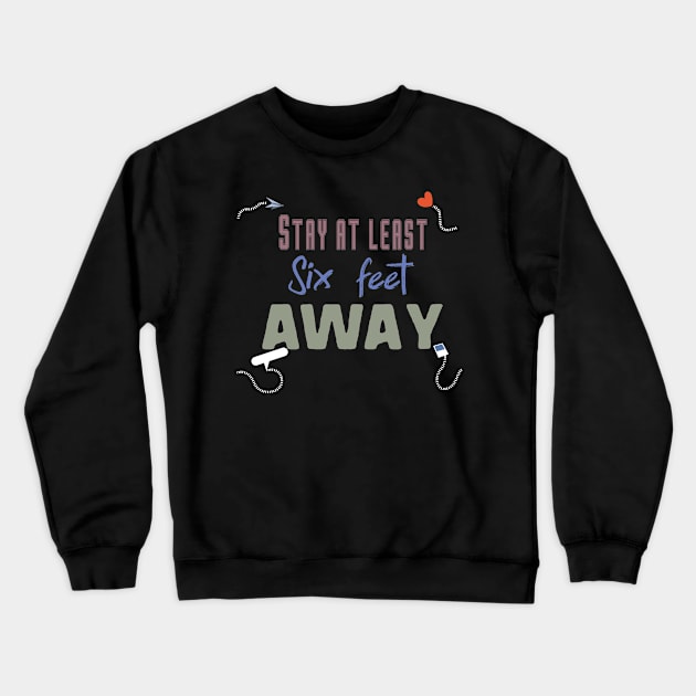 stay at least six feet away Crewneck Sweatshirt by uniqueversion